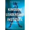 The Kingdom Leadership Institute Manual: Raising Up Leaders a Time Like This Demands - Paperback