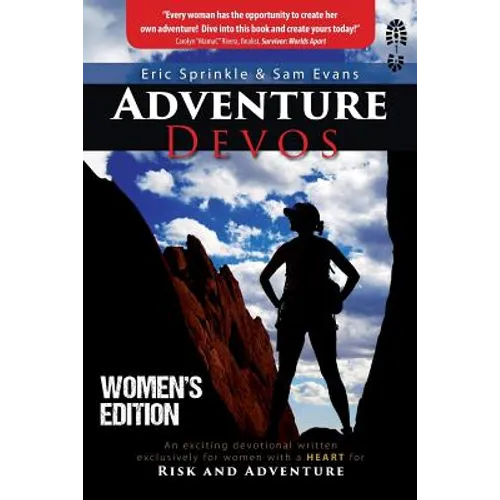 Adventure Devos: Women's Edition: An exciting devotional written exclusively for women with a heart for Risk and Adventure - Paperback