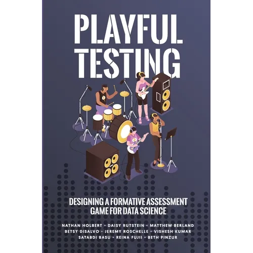 Playful Testing: Designing a Formative Assessment Game for Data Science - Paperback