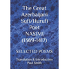 The Great Azerbaijani Sufi/Hurufi Poet NASIMI (1369-1417): Selected Poems - Paperback