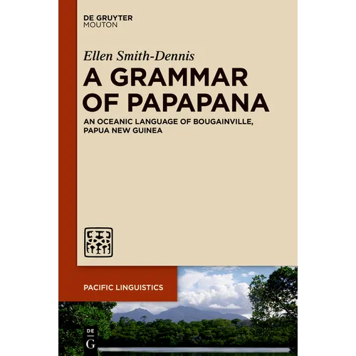 A Grammar of Papapana: An Oceanic Language of Bougainville, Papua New Guinea - Paperback