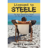 Licensed to Steele: The Most Expensive Thing In The World Is Trust - Hardcover