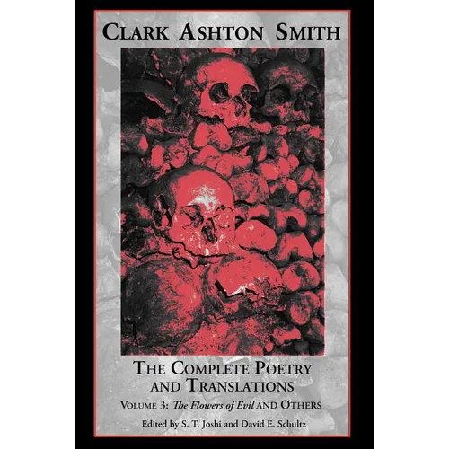 The Complete Poetry and Translations Volume 3: The Flowers of Evil and Others - Paperback