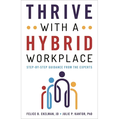 Thrive with a Hybrid Workplace: Step-By-Step Guidance from the Experts - Hardcover