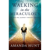 Walking in the Miraculous: My Healing Journey Through Cancer - Paperback