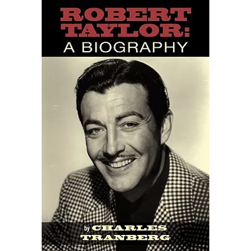 Robert Taylor: A Biography - Paperback