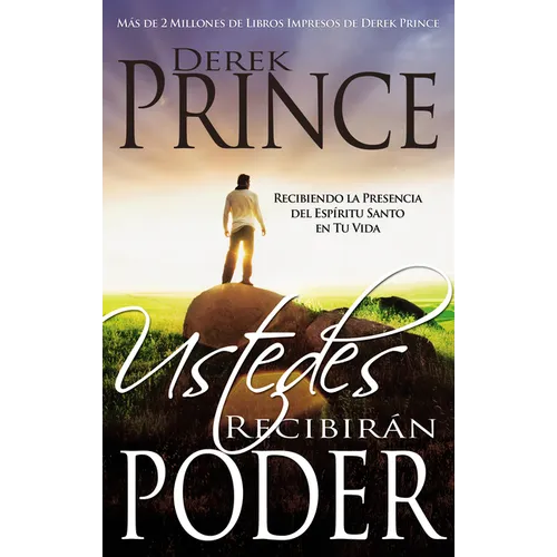 Ustedes Recibirán Poder: Recibiendo La Presencia del Espíritu Santo En Tu Vida - Paperback