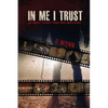 In Me I Trust: An Adult Choose Your Own Adventure Story - Paperback