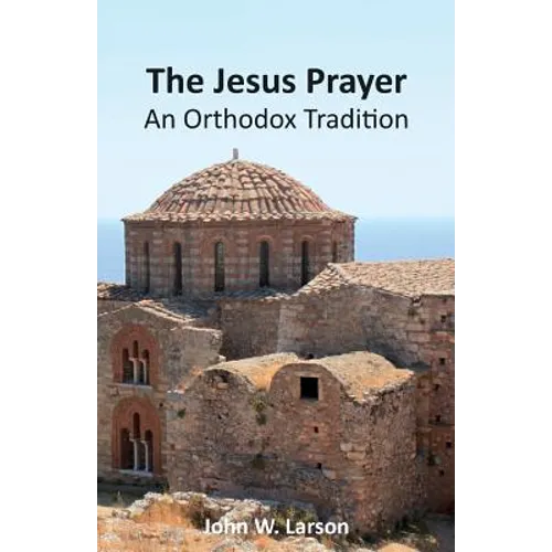 The Jesus Prayer: An Orthodox Tradition - Paperback