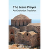 The Jesus Prayer: An Orthodox Tradition - Paperback