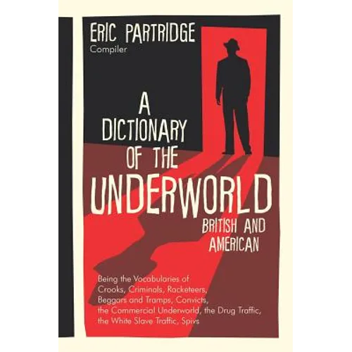 A Dictionary of the Underworld: British and American - Hardcover