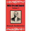 With Fire and Sword (Volume One) - Paperback