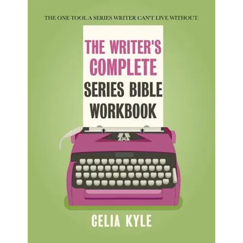 The Writer's Complete Series Bible Workbook: The one tool a series writer can't live without. - Paperback