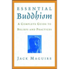 Essential Buddhism: A Complete Guide to Beliefs and Practices - Paperback