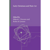 Early Christians and Their Art - Hardcover