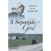 A Separate God: Journal of an Amish Girl - Hardcover