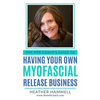 The MFR Coach's Guide To Having Your Own Myofascial Release Business - Paperback