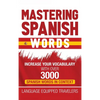 Mastering Spanish Words: Increase Your Vocabulary with Over 3000 Spanish Words in Context - Hardcover