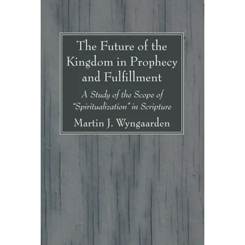 The Future of the Kingdom in Prophecy and Fulfillment - Paperback
