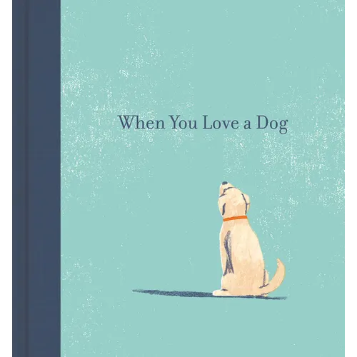 When You Love a Dog - Hardcover