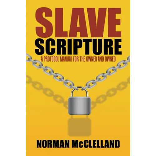 Slave Scripture: A Protocol Manual for the Owner and Owned - Paperback