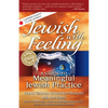 Jewish with Feeling: A Guide to Meaningful Jewish Practice - Paperback