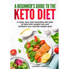 A beginners guide to the Keto Diet: A tasty, easy and rewarding diet plan to help with weight-loss and maintain your desired weight goal - Paperback