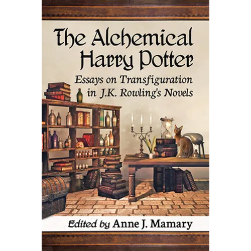 The Alchemical Harry Potter: Essays on Transfiguration in J.K. Rowling's Novels - Paperback