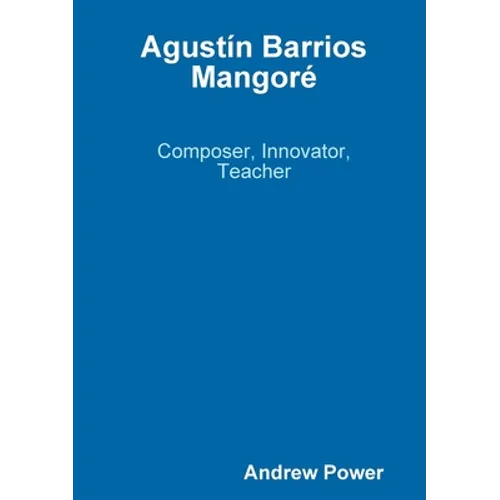 Agustín Barrios Mangoré - Paperback