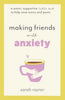 Making Friends with Anxiety: A warm, supportive little book to help ease worry and panic - Paperback