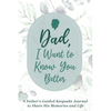 Dad, I Want to Know You Better: A Father's Guided Keepsake Journal to Share his Memories and Life - Hardcover
