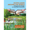 Ecovillages Around the World: 20 Regenerative Designs for Sustainable Communities - Paperback
