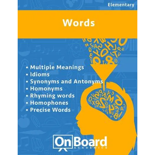 Words: Multiple Meanings, Idioms, Synonyms and Antonyms, Homonyms, Rhyming Words, Homophones, Precise Words - Paperback