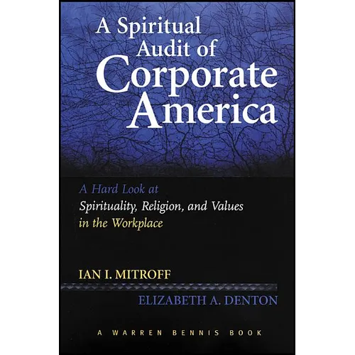 A Spiritual Audit of Corporate America: A Hard Look at Spirituality, Religion, and Values in the Workplace - Paperback