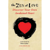 The Zen of Love: Discover Your Own Awakened Heart - Paperback