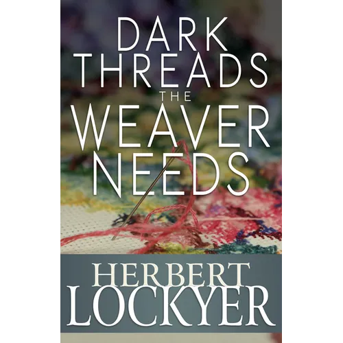 Dark Threads the Weaver Needs - Paperback