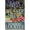 Dark Threads the Weaver Needs - Paperback