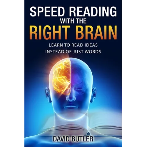 Speed Reading with the Right Brain: Learn to Read Ideas Instead of Just Words - Paperback