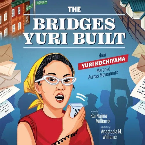 The Bridges Yuri Built: How Yuri Kochiyama Marched Across Movements - Hardcover