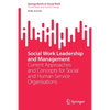 Social Work Leadership and Management: Current Approaches and Concepts for Social and Human Service Organisations - Paperback