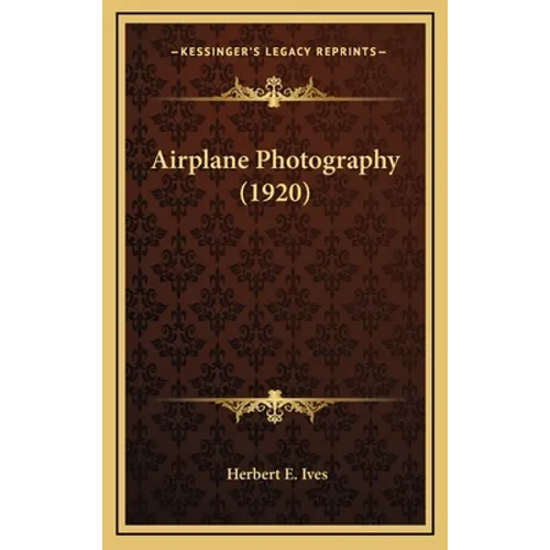 Airplane Photography (1920) - Hardcover