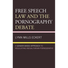 Free Speech Law and the Pornography Debate: A Gender-Based Approach to Regulating Inegalitarian Pornography - Paperback