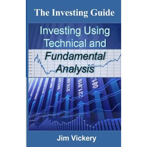The Investing Guide: Investing Using Technical and Fundamental Analysis - Paperback
