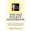 The NLP Pocket Handbook: Easy To Use Reference Guide To Practitioner And Master Practitioner Techniques - Paperback