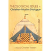 Theological Issues in Christian-Muslim Dialogue - Paperback