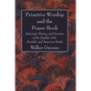 Primitive Worship and the Prayer Book - Paperback