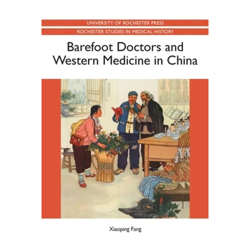 Barefoot Doctors and Western Medicine in China - Paperback