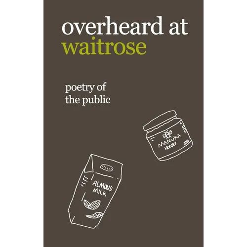 overheard at waitrose: poetry of the public - Paperback