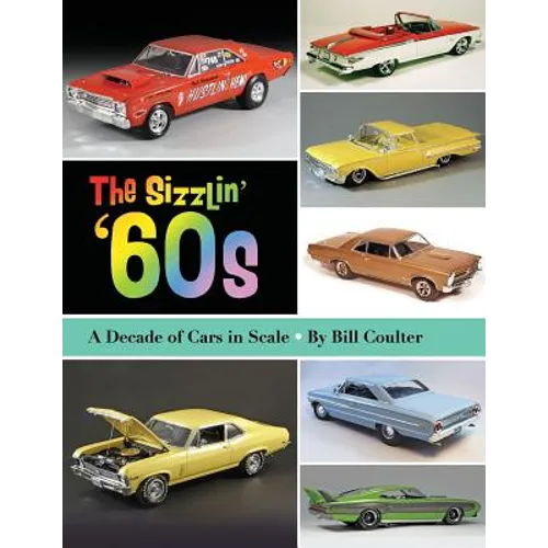 The Sizzlin' '60s: A Decade of Cars in Scale - Paperback