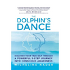 The Dolphin's Dance: Discover your true self through a powerful 5 step journey into conscious awareness - Hardcover